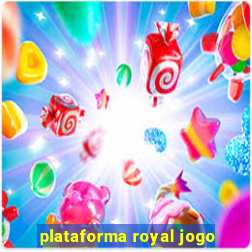 plataforma royal jogo